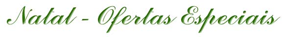 Ofertas Especiais de NATAL
